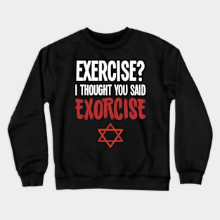 Exercise Exorcise - For the dark side Crewneck Sweatshirt